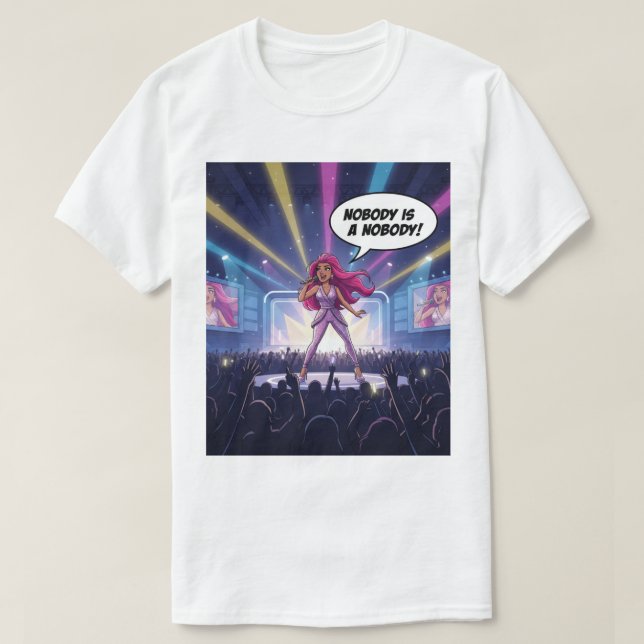 Nobody is a Nobody - Pop Star T-Shirt (Design Front)