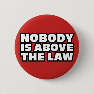 Nobody Is Above The Law 6 Cm Round Badge