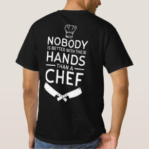 Nobody Is Better With Their Hands Than a Chef Fu T-Shirt