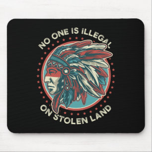 Nobody Is Illegal On Stolen Land  Mouse Pad