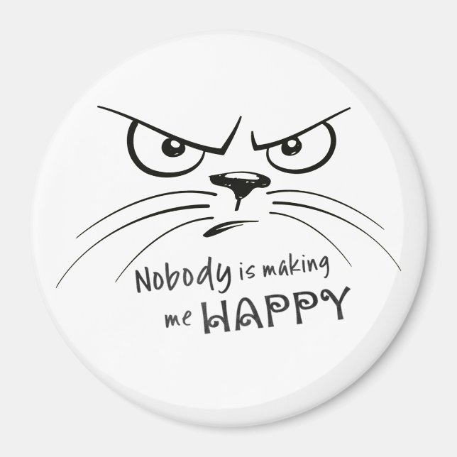 Nobody is Making Me Happy Magnet (Front)