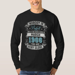 Nobody Is Perfect But If You Were Born In March 19 T-Shirt