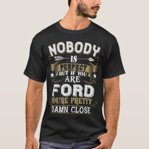 Nobody Is Perfect But You Are FORD Family Name T-Shirt