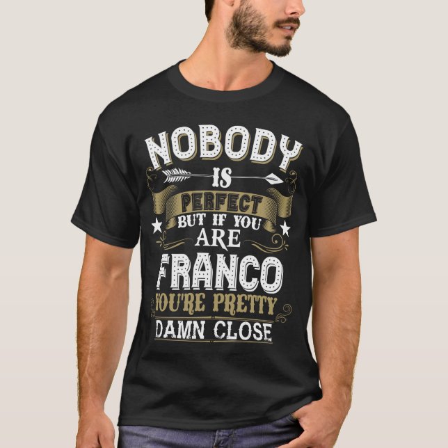 Nobody Is Perfect But You Are FRANCO Family Name T-Shirt (Front)