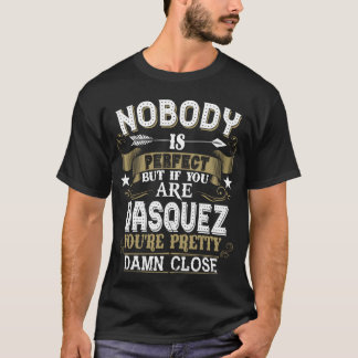 Nobody Is Perfect But You Are VASQUEZ Family Name T-Shirt