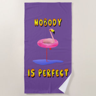Nobody is perfect - flamingo with swimming ring beach towel