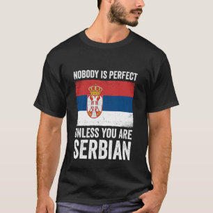 Nobody is Perfect Unless You are Serbian Serbia T-Shirt