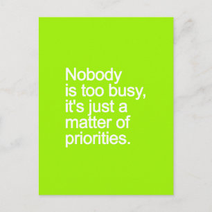 NOBODY IS TOO BUSY ITS JUST MATTER OF PRIORITIES V POSTCARD