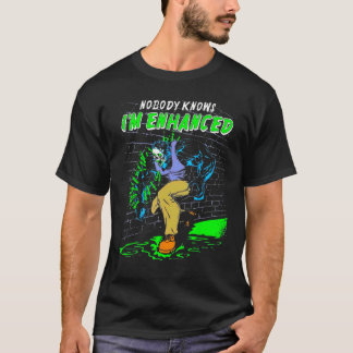 Nobody knows I m Enhanced Gym Weightlifting Bodybu T-Shirt