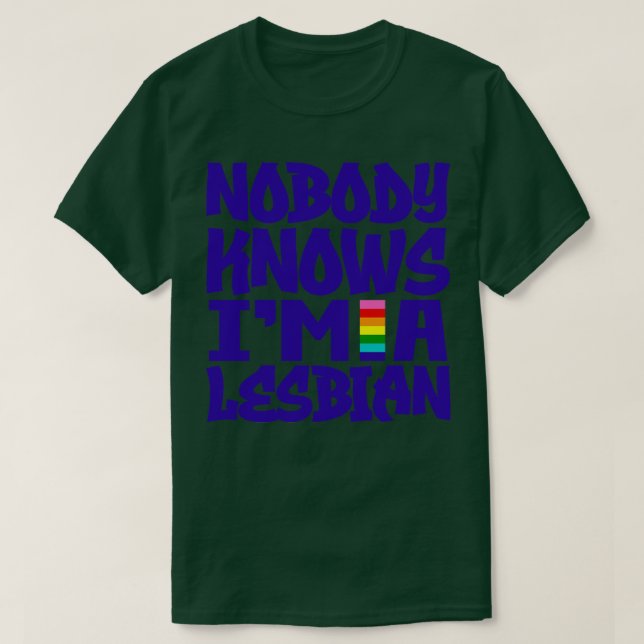 Nobody Knows Im A Lesbian 1 T-Shirt (Design Front)