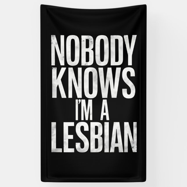 Nobody Knows I'm A Lesbian Funny Gay Pride LBGT Banner (Vertical)