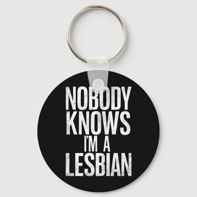 Nobody Knows I'm A Lesbian Funny Gay Pride LBGT Key Ring (Front)