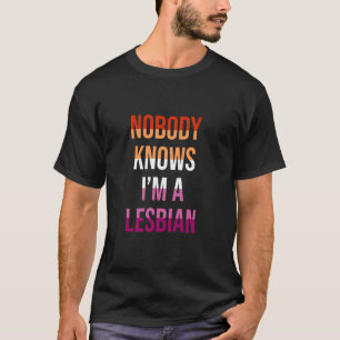 Nobody Knows I'm A Lesbian Gay Pride Lgbtq Funny T-Shirt