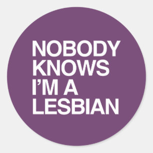 NOBODY KNOWS I'M A LESBIAN - WHITE -.png Classic Round Sticker