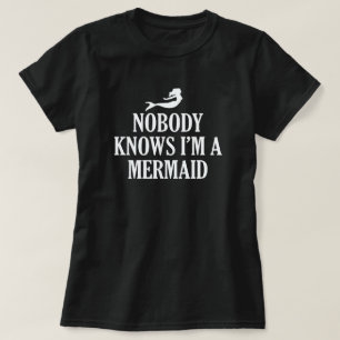 NOBODY KNOWS I'M A MERMAID T-Shirt