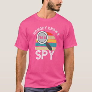 Nobody Knows I'm A Spy Private Detective Secret Sp T-Shirt