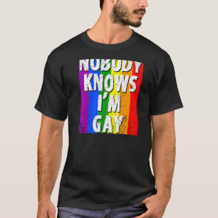 Nobody Knows Im Gay Lgbt Gay Pride T-Shirt