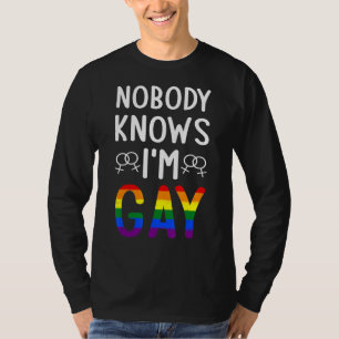 Nobody Knows Im Gay Lgbtq T-Shirt