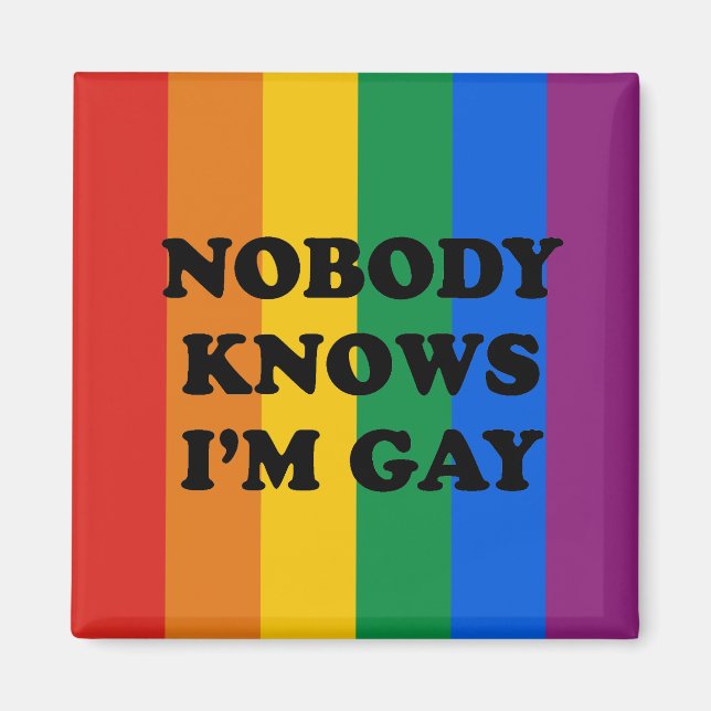 NOBODY KNOWS I'M GAY MAGNET (Front)