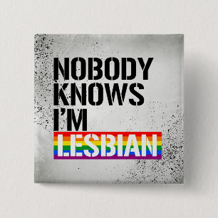 Nobody Knows I'm Lesbian - - LGBTQ Rights - 15 Cm Square Badge