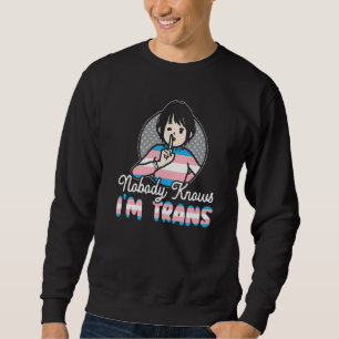 Nobody Knows I'm Trans Rainbow Pride LGBTQ Transge Sweatshirt