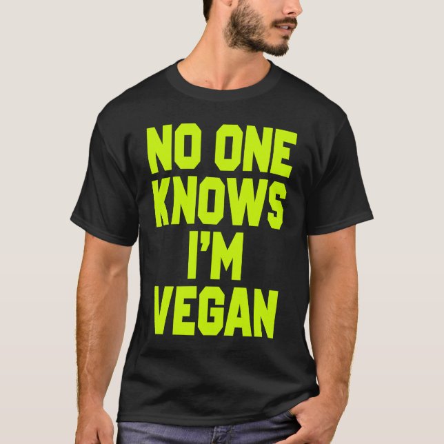 Nobody Knows I'm Vegan  Sarcastic Cool Gym Workout T-Shirt (Front)