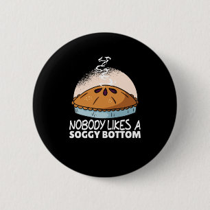 Nobody Likes A Soggy Bottom Funny Apple Pie 6 Cm Round Badge