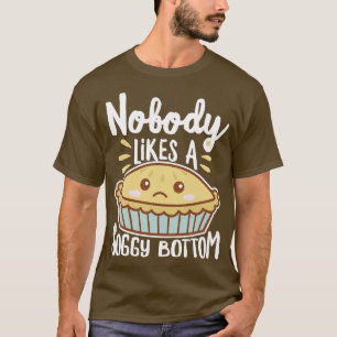 Nobody Likes A Soggy Bottom Kawaii Pie T-Shirt