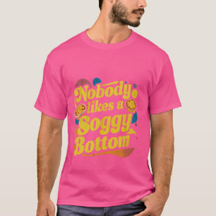 Nobody Likes A Soggy Bottom -- T-Shirt