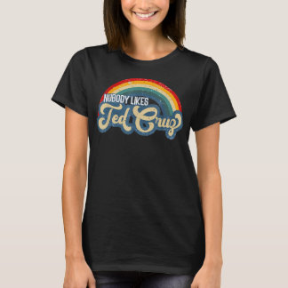 Nobody Likes Ted Cruz Rainbow Vintage T-Shirt