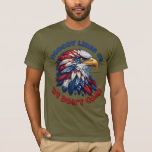 Nobody Likes Us We Don’t Care Patriotic Eagle T-Shirt