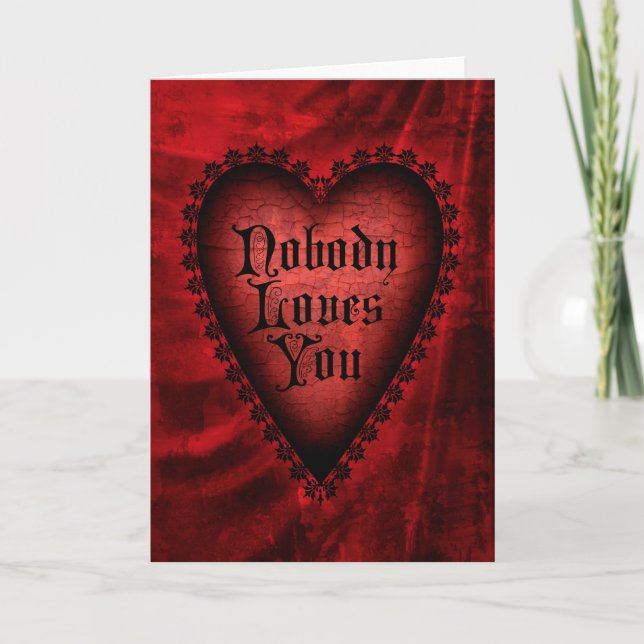 Nobody Loves You Gothic Valentine Holiday Card (Front)