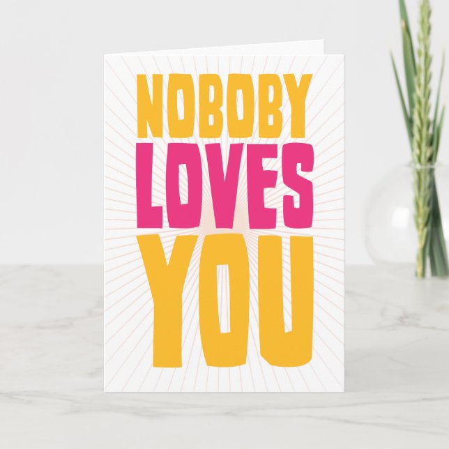 Nobody Loves You Holiday Card (Front)