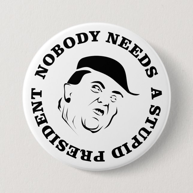 Nobody Needs a Stupid President 7.5 Cm Round Badge (Front)