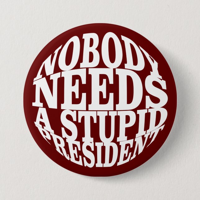 Nobody Needs a Stupid President 7.5 Cm Round Badge (Front)