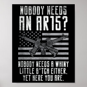 Nobody Needs An Ar15, You Whiny Little Poster