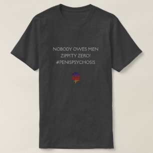 NOBODY OWES MEN ZIP! Unisex T-Shirt