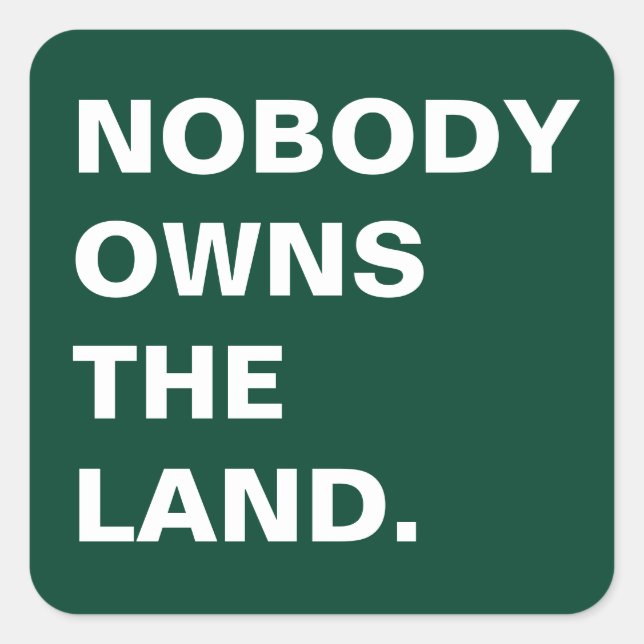 NOBODY OWNS THE LAND SQUARE STICKER (Front)