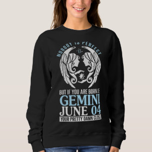Nobody Perfect But If You Are Born As Gemini June Sweatshirt