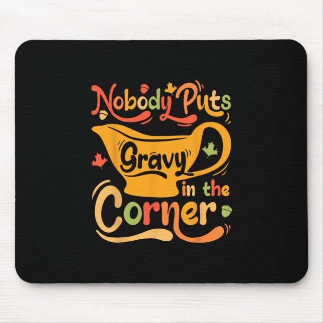 Nobody Puts Gravy In The Corner  Mouse Pad (Front)
