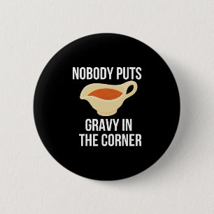 Nobody Puts Gravy In The Corner Thanksgiving Match 6 Cm Round Badge