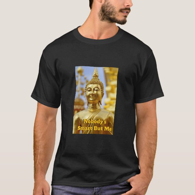 Nobody’s Smart But Me – Bold Buddha Graphic Tee (Front)