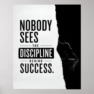 Nobody Sees The Discipline Behind Success Quote Poster