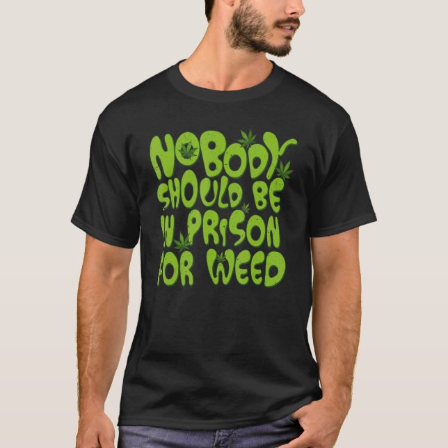 Nobody Should Be In Prison For Weed retro T-Shirt (Front)