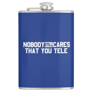 Nobody Still Cares That You Tele Hip Flask