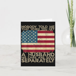 Nobody Told Me That When You Get A Husband His Ear Card