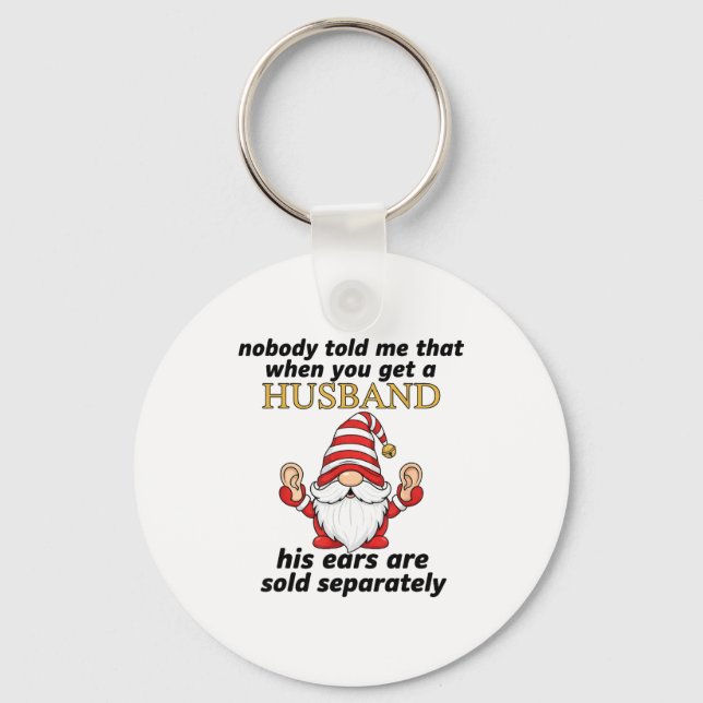 Nobody Told Me When You Get A Husband His Ears Sol Key Ring (Front)