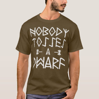 Nobody Tosses A Dwarf T-Shirt