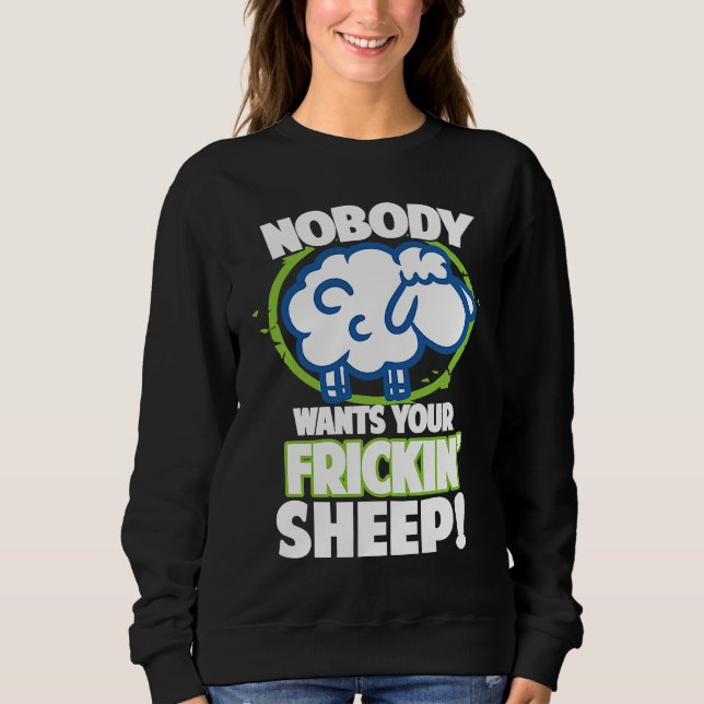 Nobody Wants Your Frickin Sheep Board Game  1 Sweatshirt (Front)