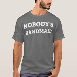Nobodys Handmaid 2 T-Shirt